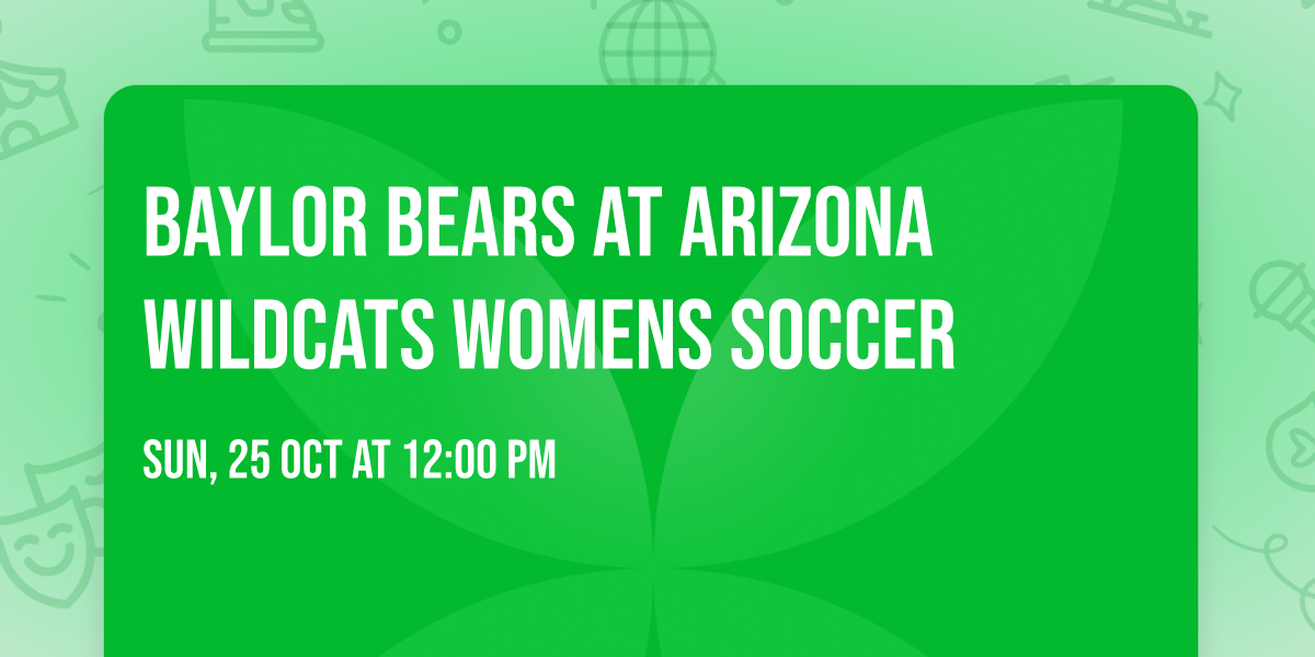 Baylor Bears at Arizona Wildcats Womens Soccer