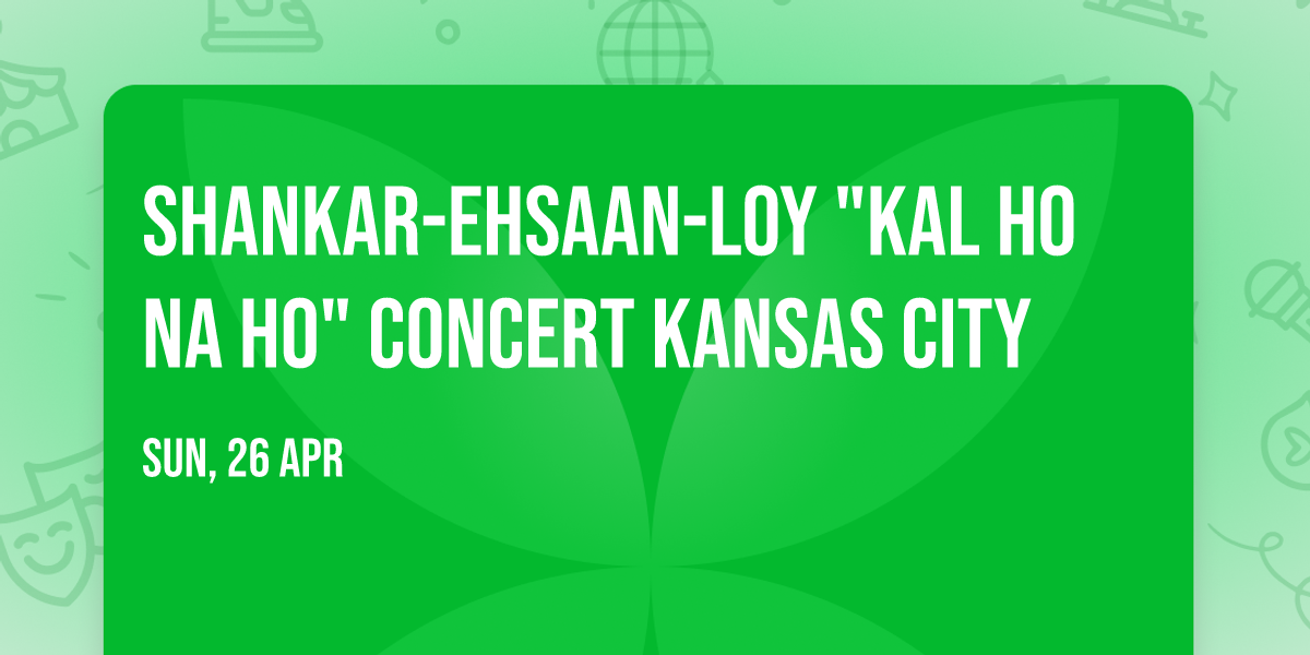 Shankar-Ehsaan-Loy "KAL HO NA HO" Concert Kansas City