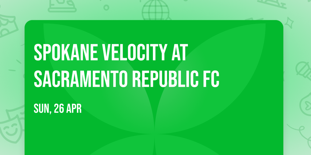 Spokane Velocity at Sacramento Republic FC
