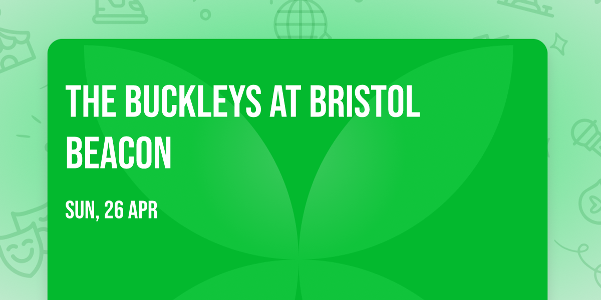 The Buckleys at Bristol Beacon