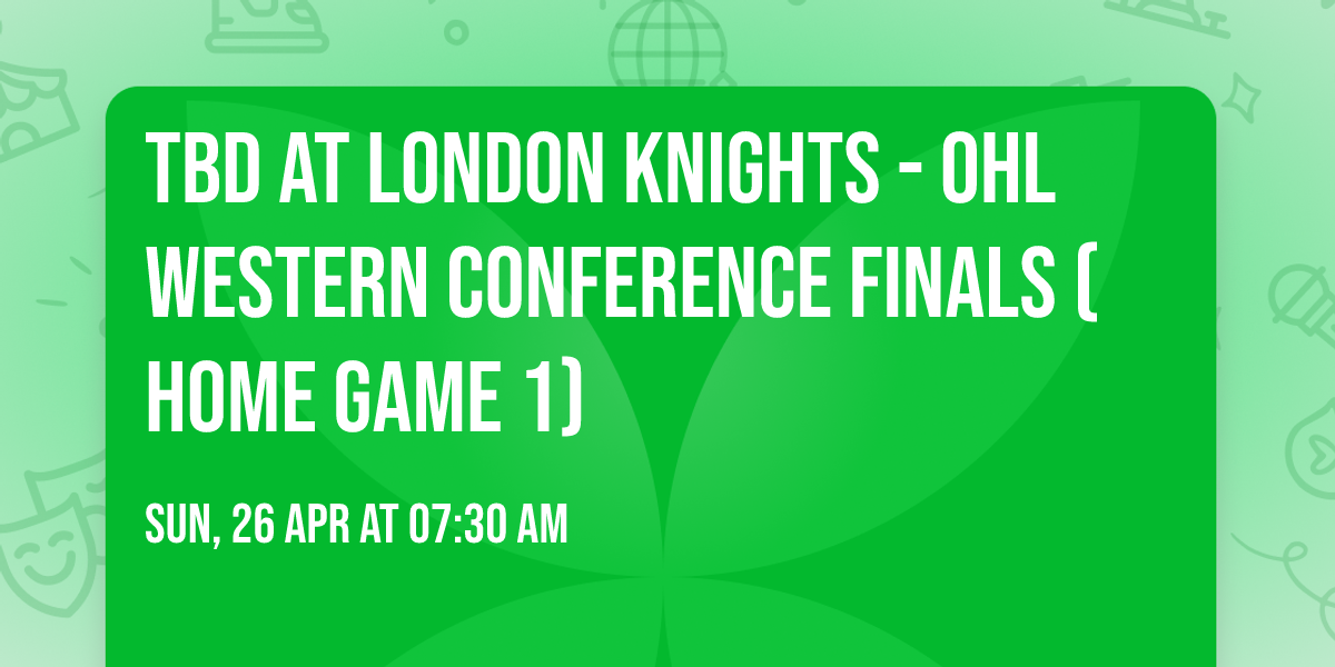 TBD at London Knights - OHL Western Conference Finals (Home Game 1)