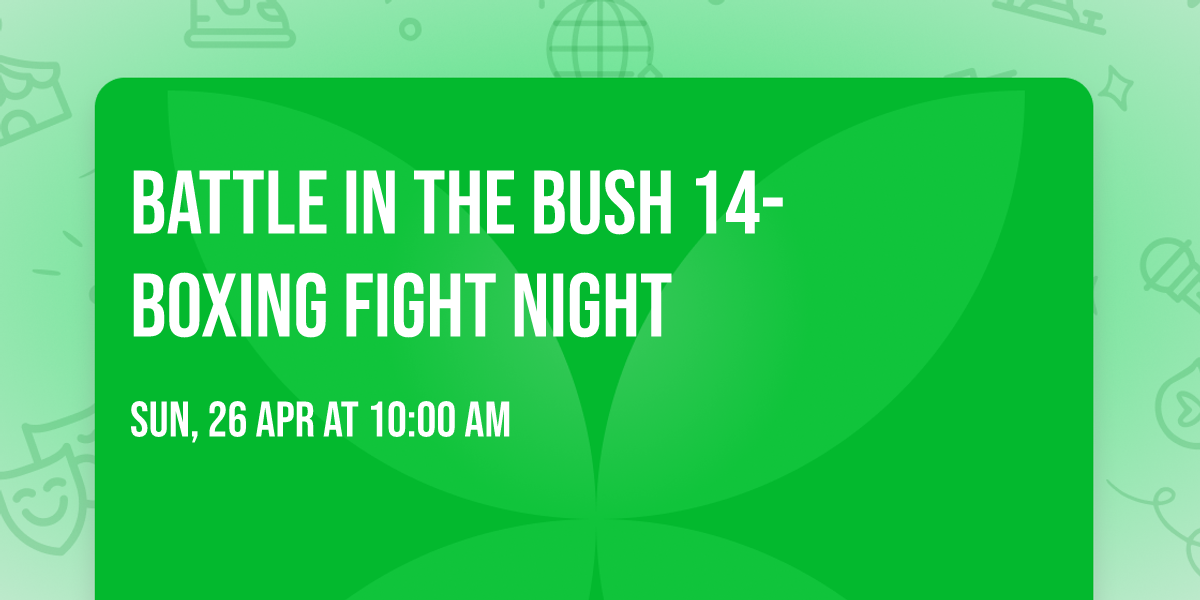 Battle In The Bush 14- Boxing fight night