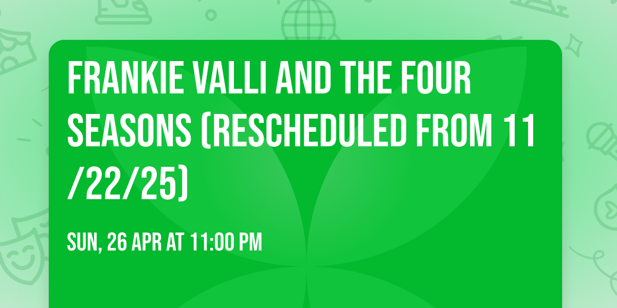 Frankie Valli And The Four Seasons (Rescheduled from 11\/22\/25)