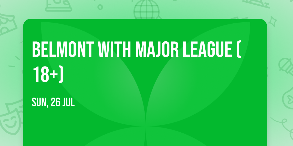 Belmont with Major League (18+)