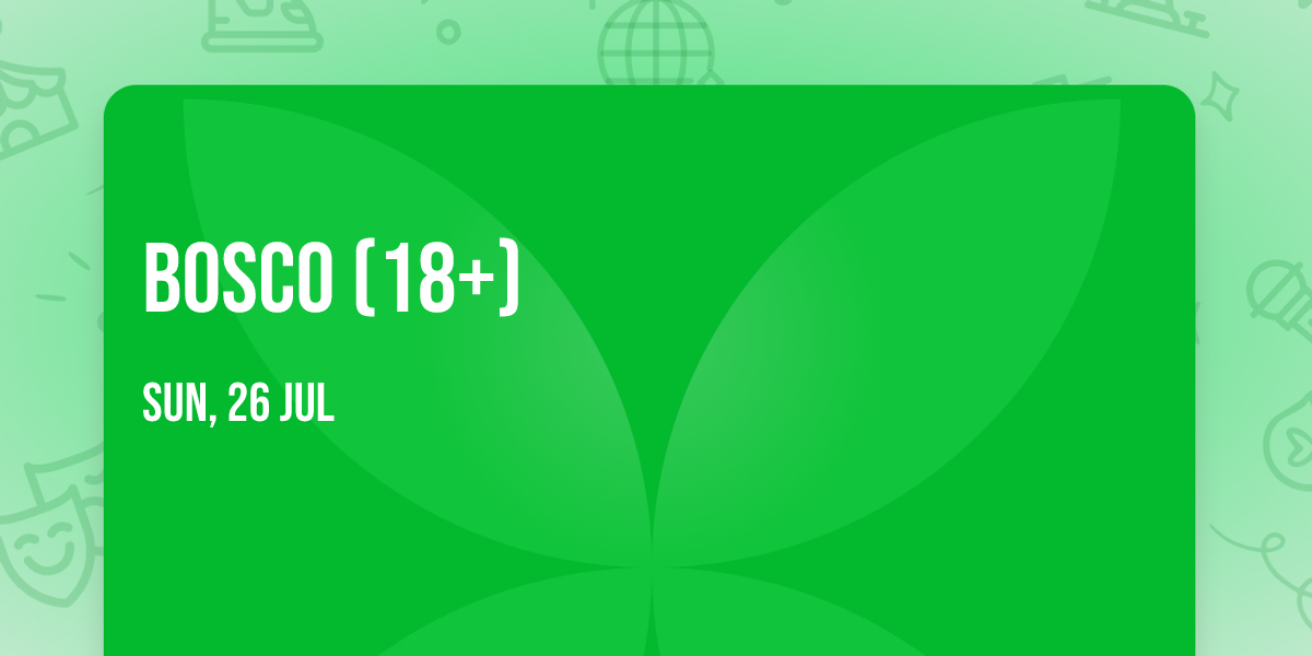 Bosco (18+)