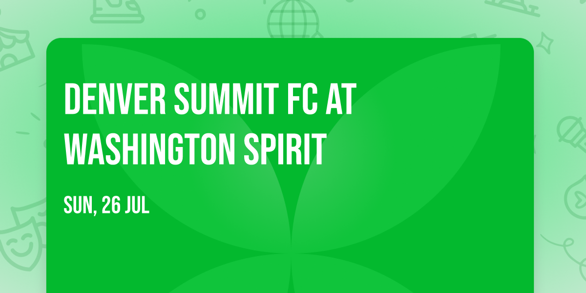 Denver Summit FC at Washington Spirit