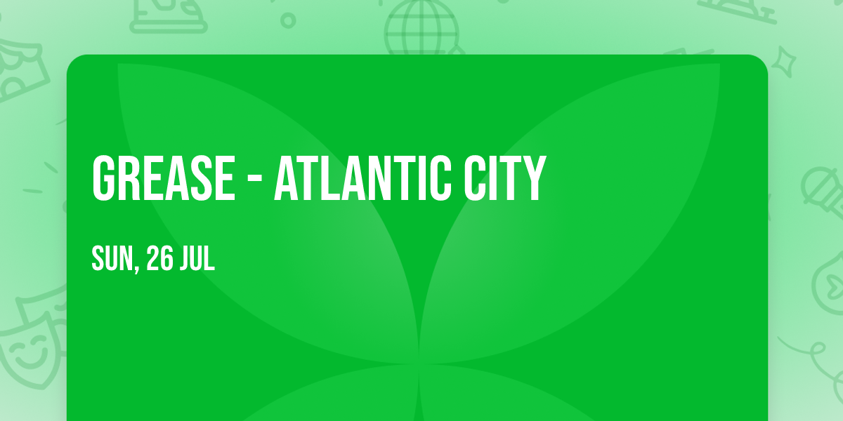 Grease - Atlantic City