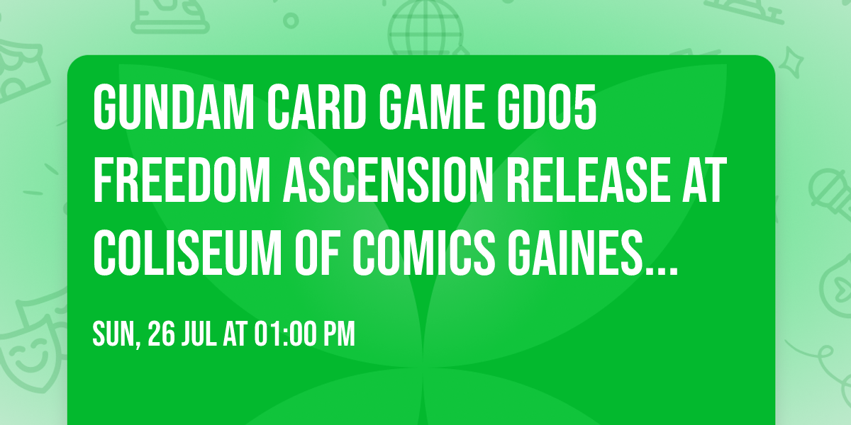 Gundam Card Game GD05 Freedom Ascension Release at Coliseum of Comics Gainesville!