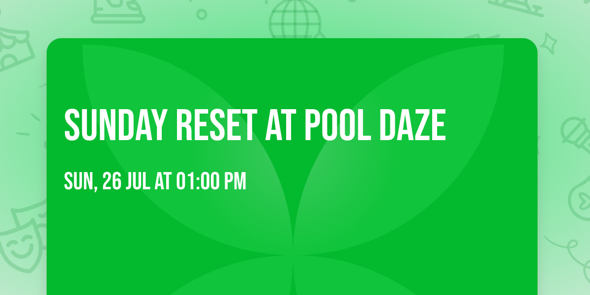 Sunday Reset at Pool Daze