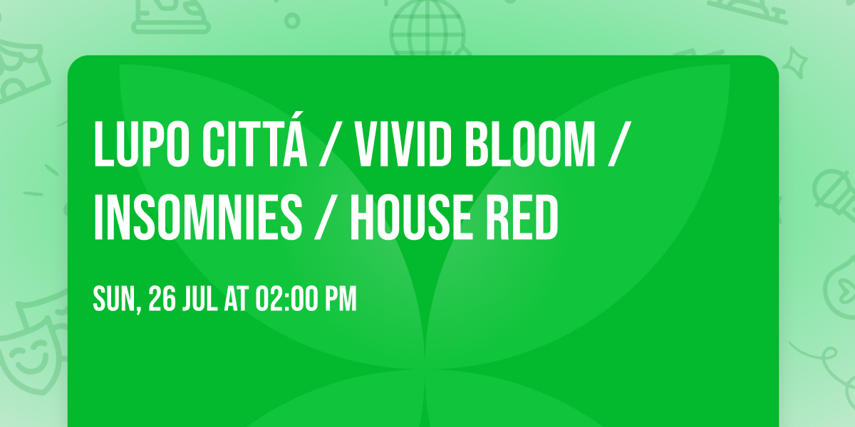 Lupo Citt\u00e1 \/ Vivid Bloom \/ Insomnies \/ House Red