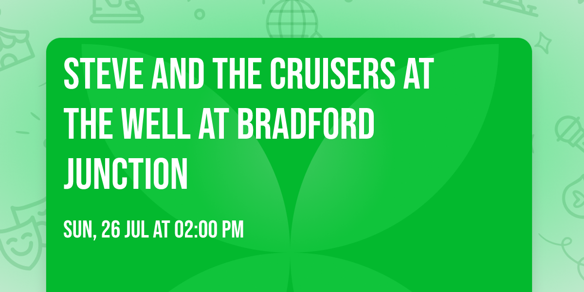 Steve and the Cruisers at the Well at Bradford Junction
