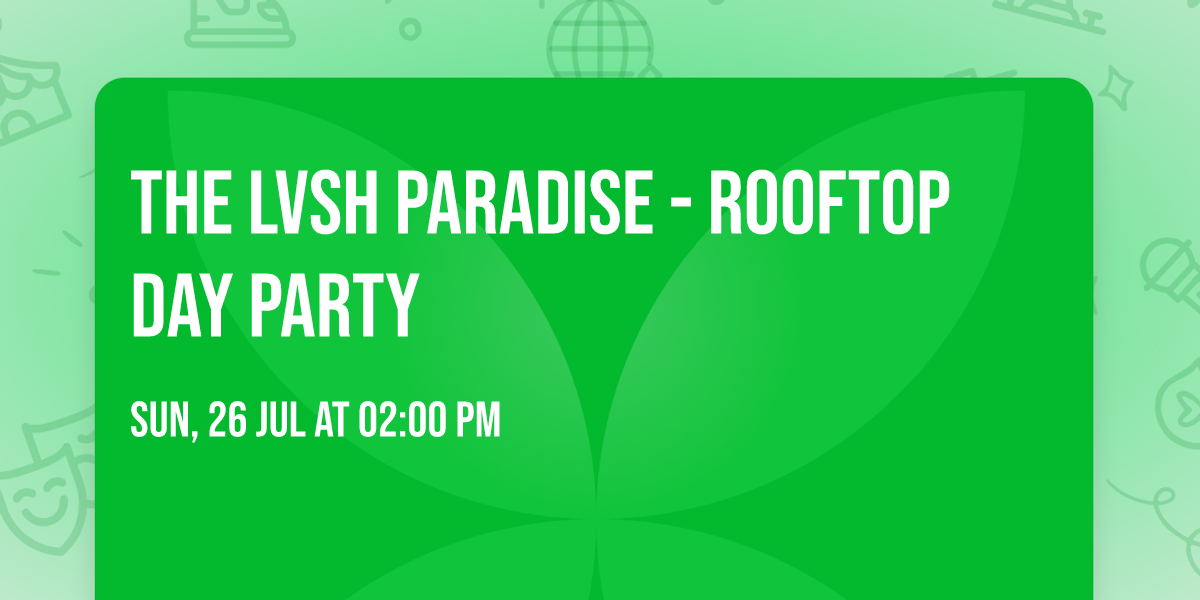 The Lvsh Paradise - Rooftop Day Party