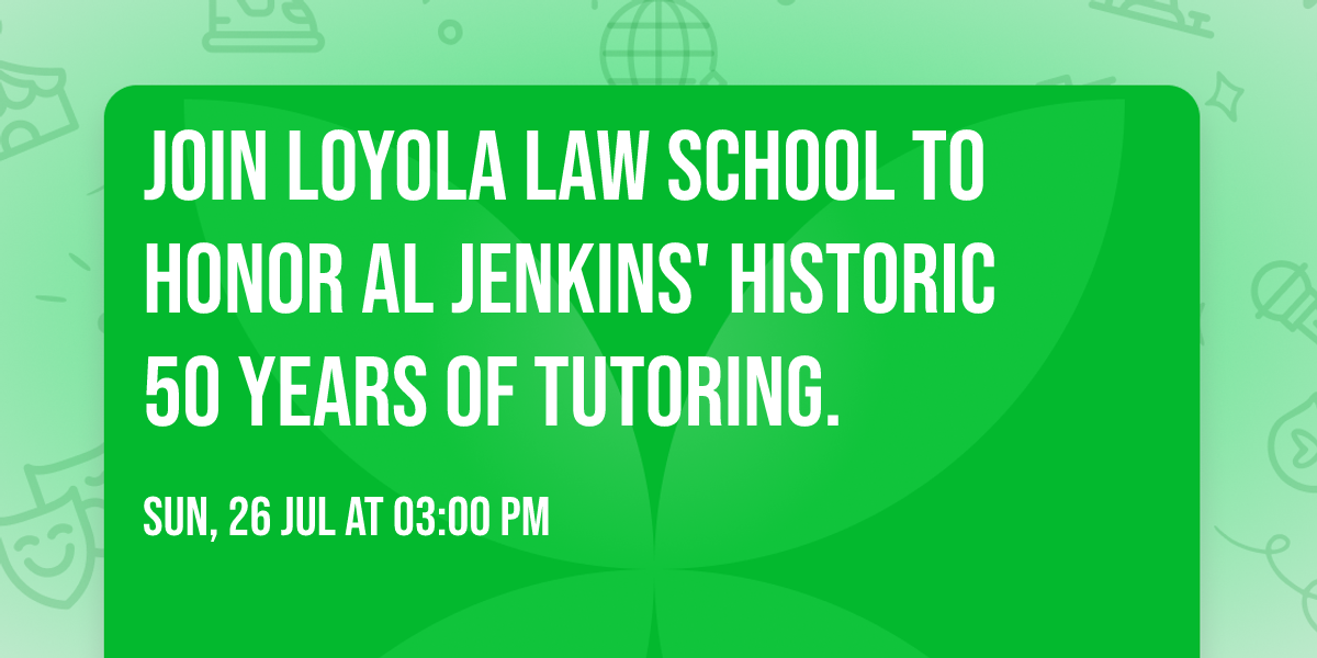 Join Loyola Law School to honor Al Jenkins' historic 50 years of Tutoring.