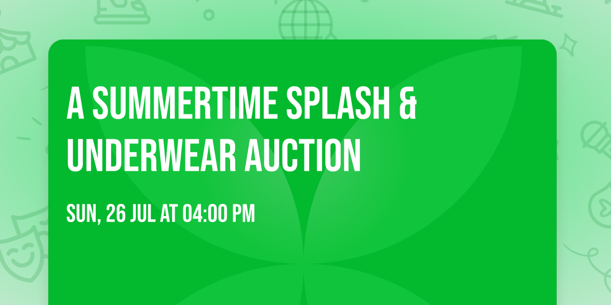 A Summertime Splash & Underwear Auction 