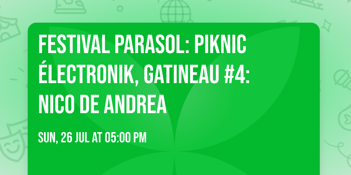 Festival Parasol: PIKNIC \u00c9LECTRONIK, GATINEAU #4: Nico De Andrea