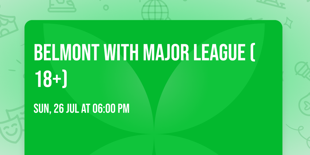 Belmont with Major League (18+)