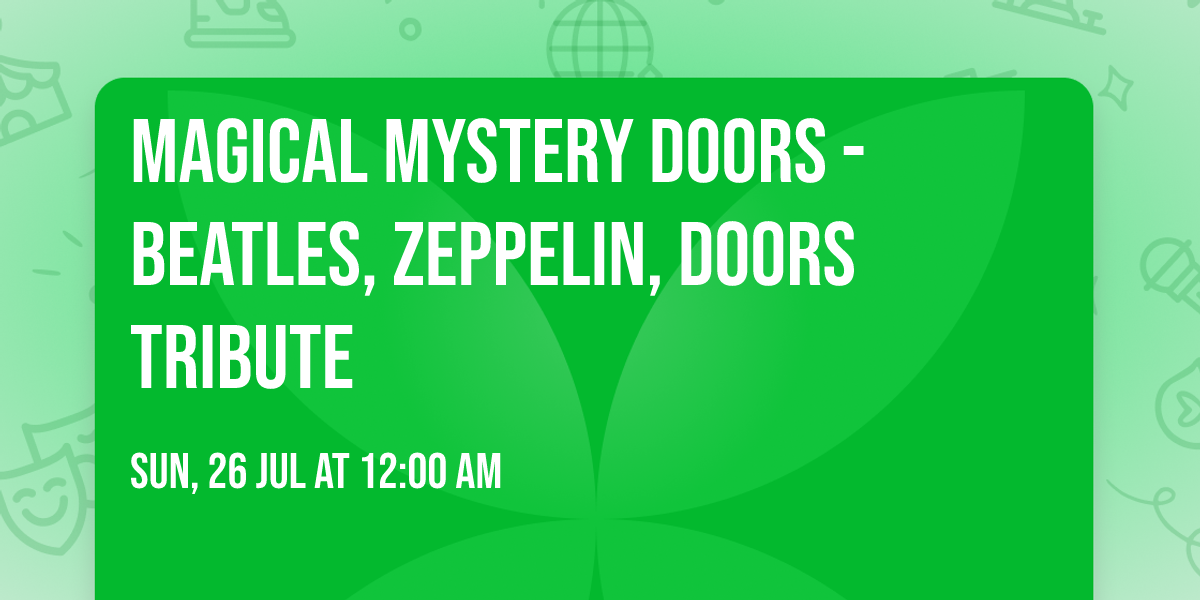MAGICAL MYSTERY DOORS - Beatles, Zeppelin, Doors Tribute