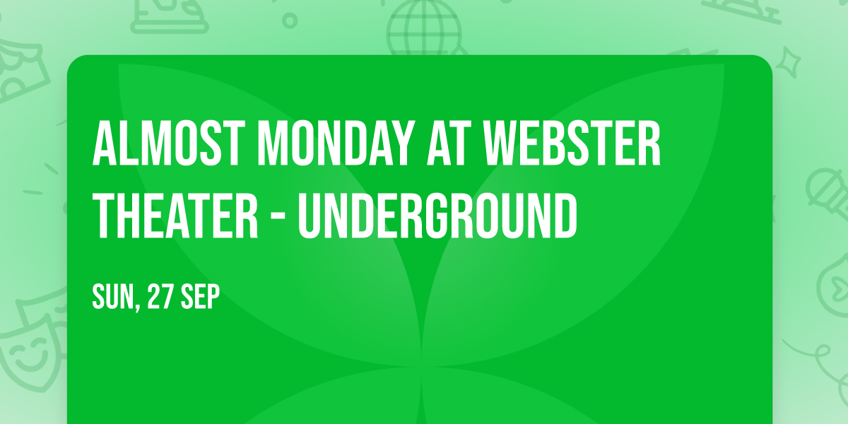 Almost Monday at Webster Theater - Underground