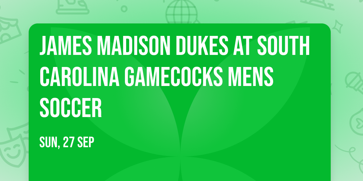 James Madison Dukes at South Carolina Gamecocks Mens Soccer
