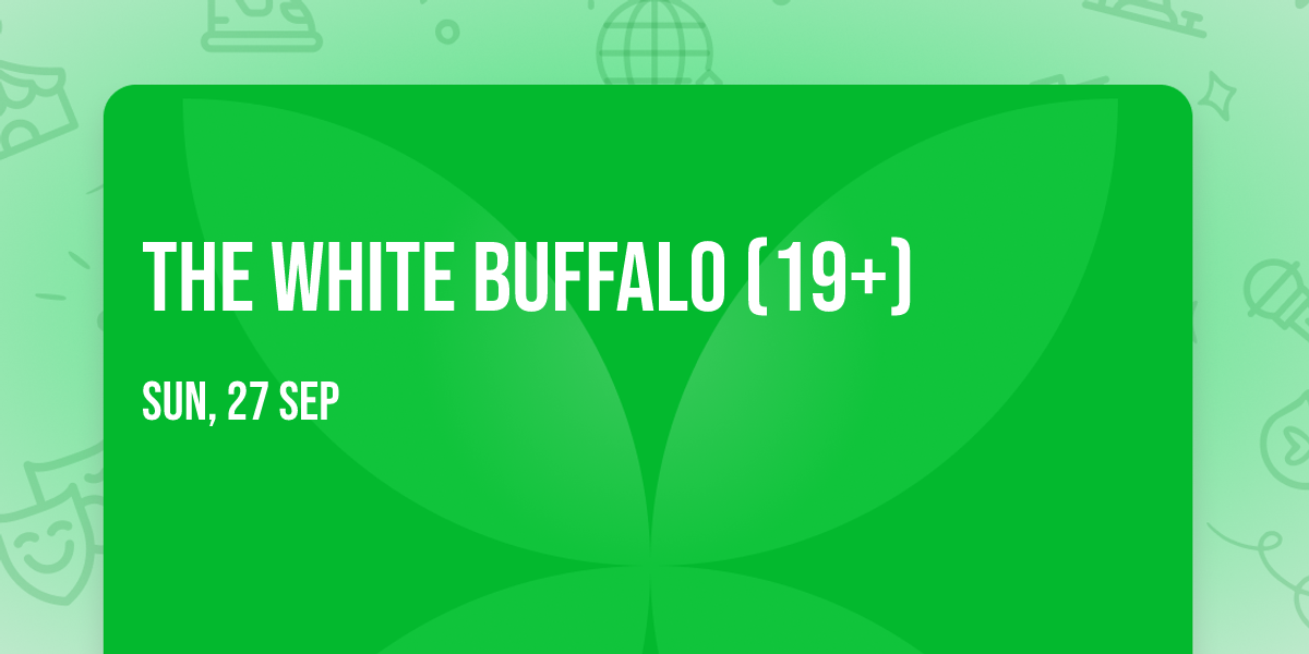 The White Buffalo (19+)