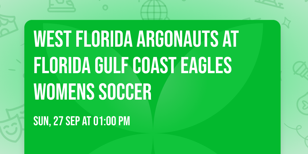 West Florida Argonauts at Florida Gulf Coast Eagles Womens Soccer