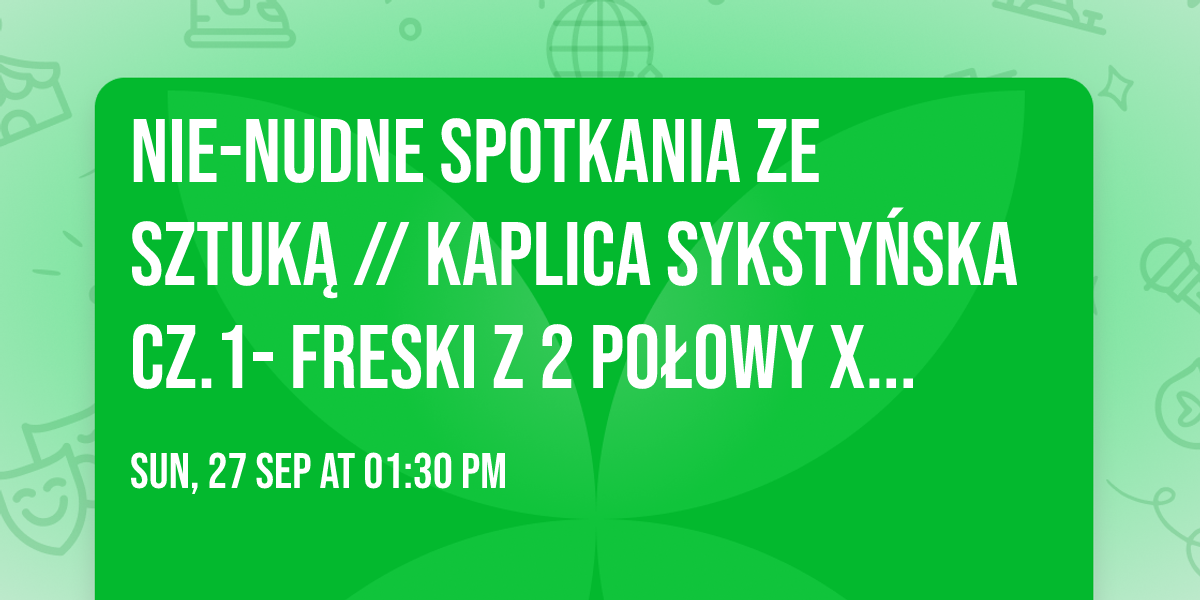 Nie-nudne spotkania ze sztuk\u0105 \/\/ Kaplica Syksty\u0144ska cz.1- freski z 2 po\u0142owy XV wieku