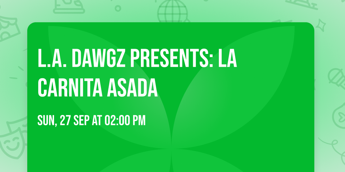 L.A. Dawgz Presents: La Carnita Asada
