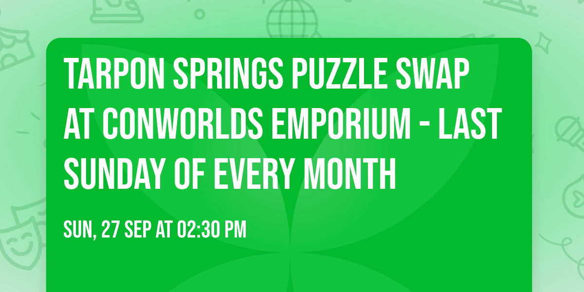Tarpon Springs Puzzle Swap at Conworlds Emporium - Last Sunday of Every Month
