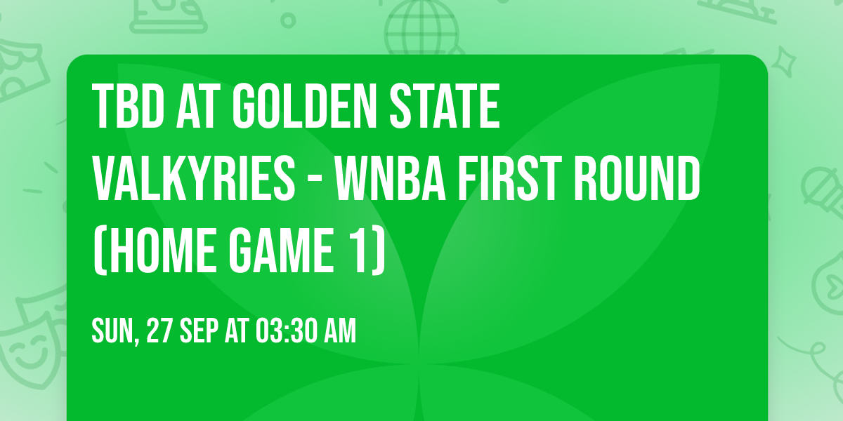 TBD at Golden State Valkyries - WNBA First Round (Home Game 1)