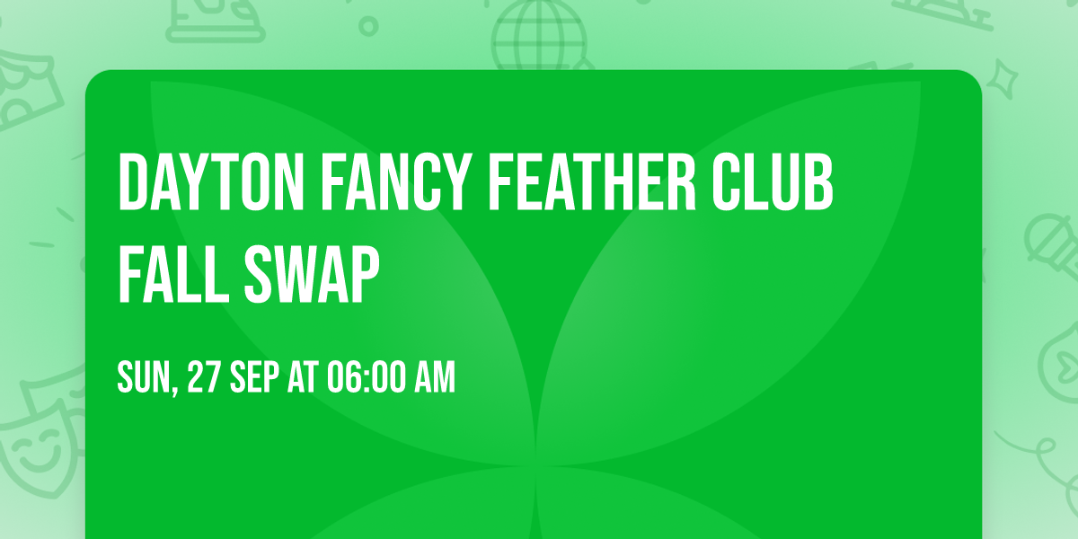 Dayton Fancy Feather Club Fall Swap