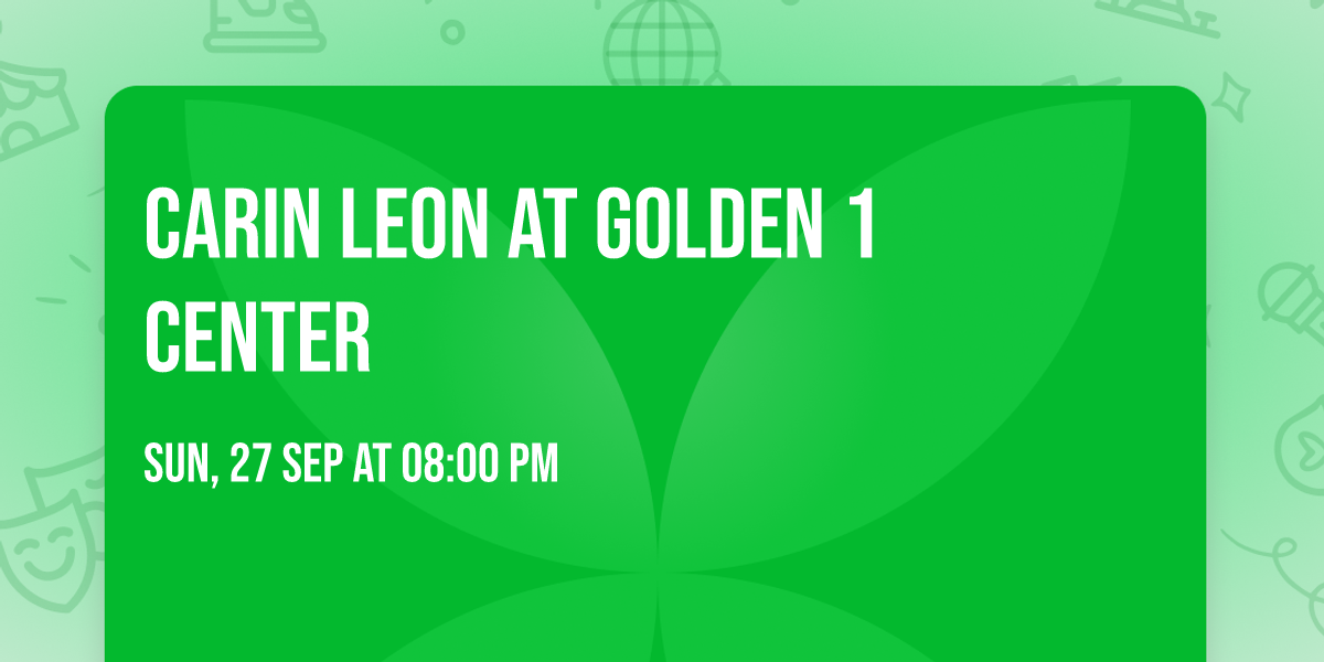 Carin Leon at Golden 1 Center