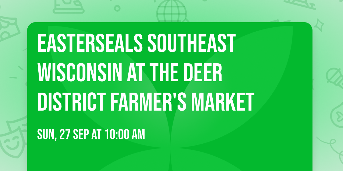 Easterseals Southeast Wisconsin at the Deer District Farmer's Market