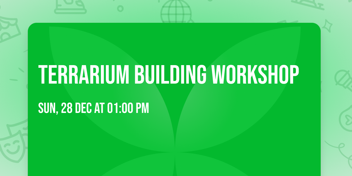 Terrarium Building Workshop