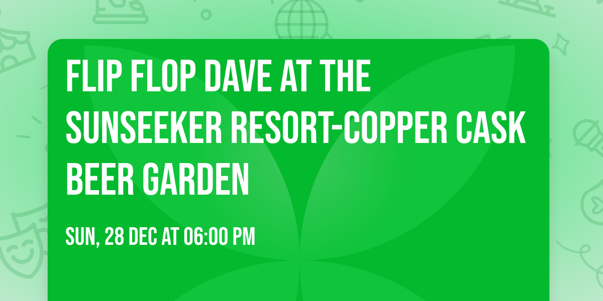 Flip Flop Dave at the Sunseeker Resort-Copper Cask Beer Garden