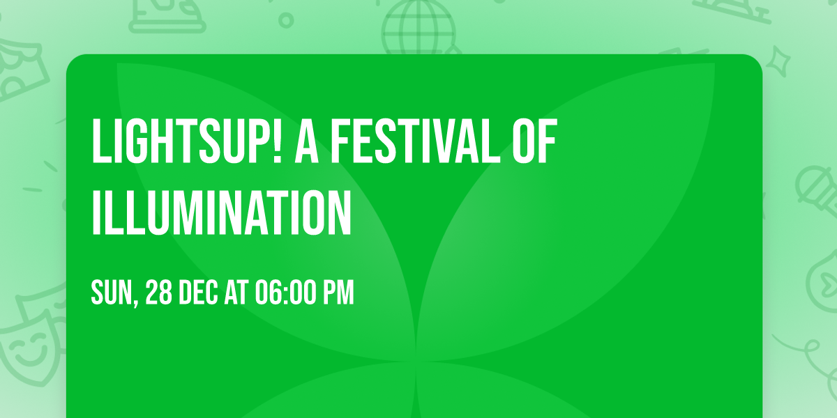 LightsUp! A Festival of Illumination