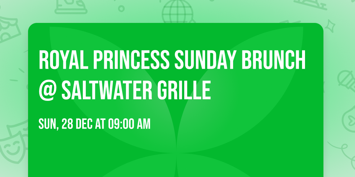 Royal Princess Sunday Brunch @ Saltwater Grille