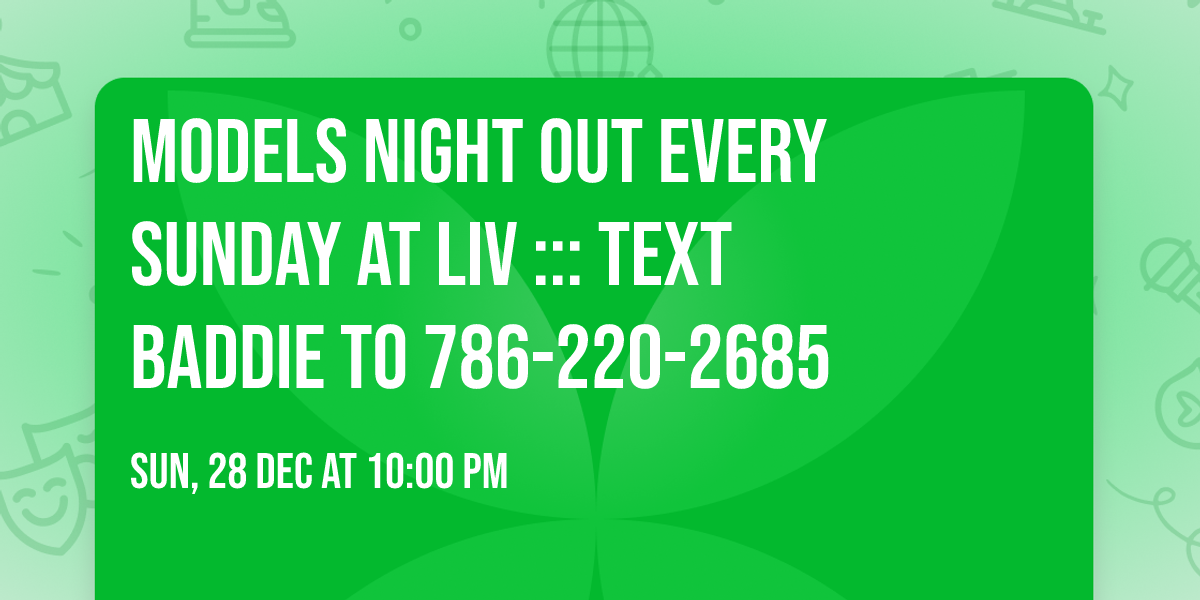 Models Night Out Every Sunday at LIV ::: Text Baddie to 786-220-2685