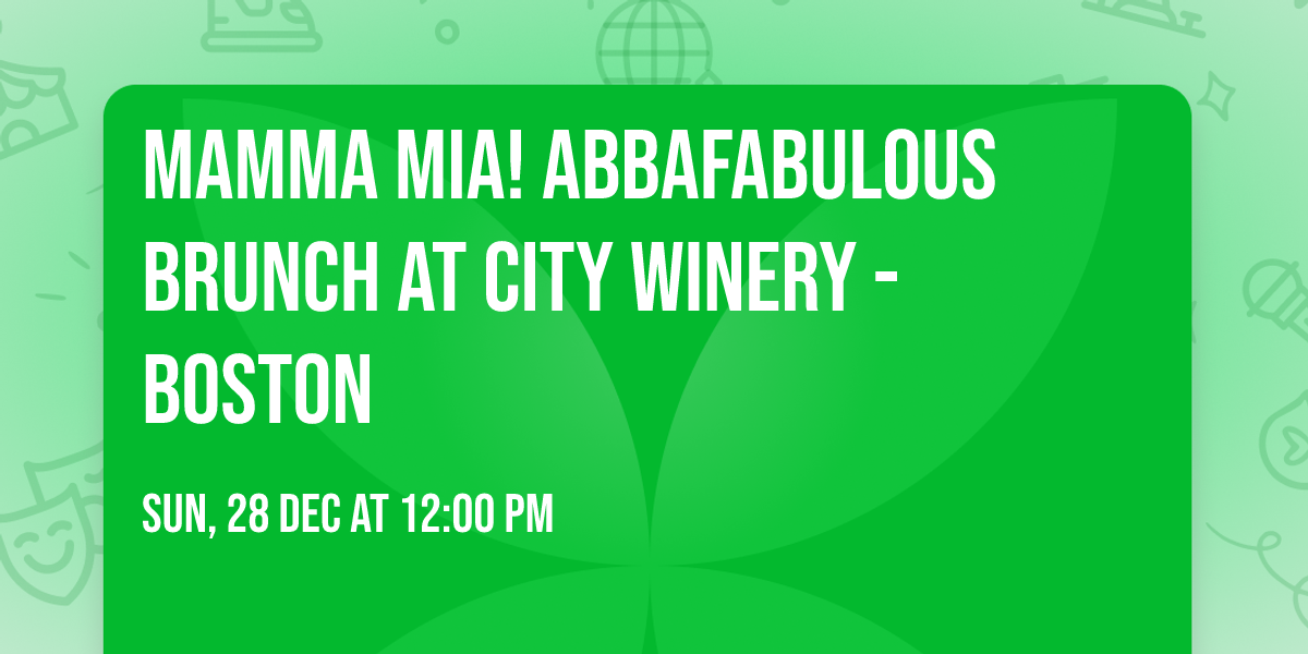 Mamma Mia! ABBAfabulous Brunch at City Winery - Boston