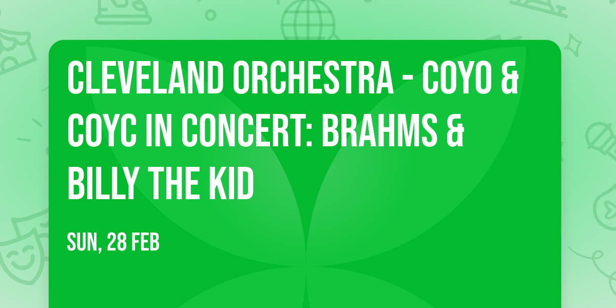 Cleveland Orchestra - COYO & COYC in Concert: Brahms & Billy the Kid