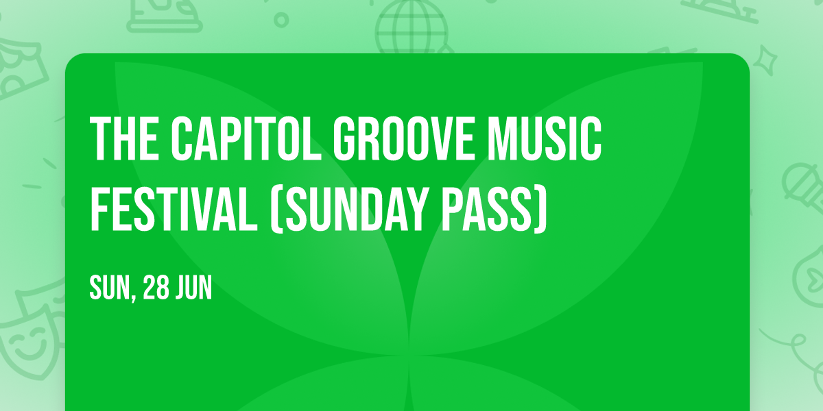 The Capitol Groove Music Festival (Sunday Pass)