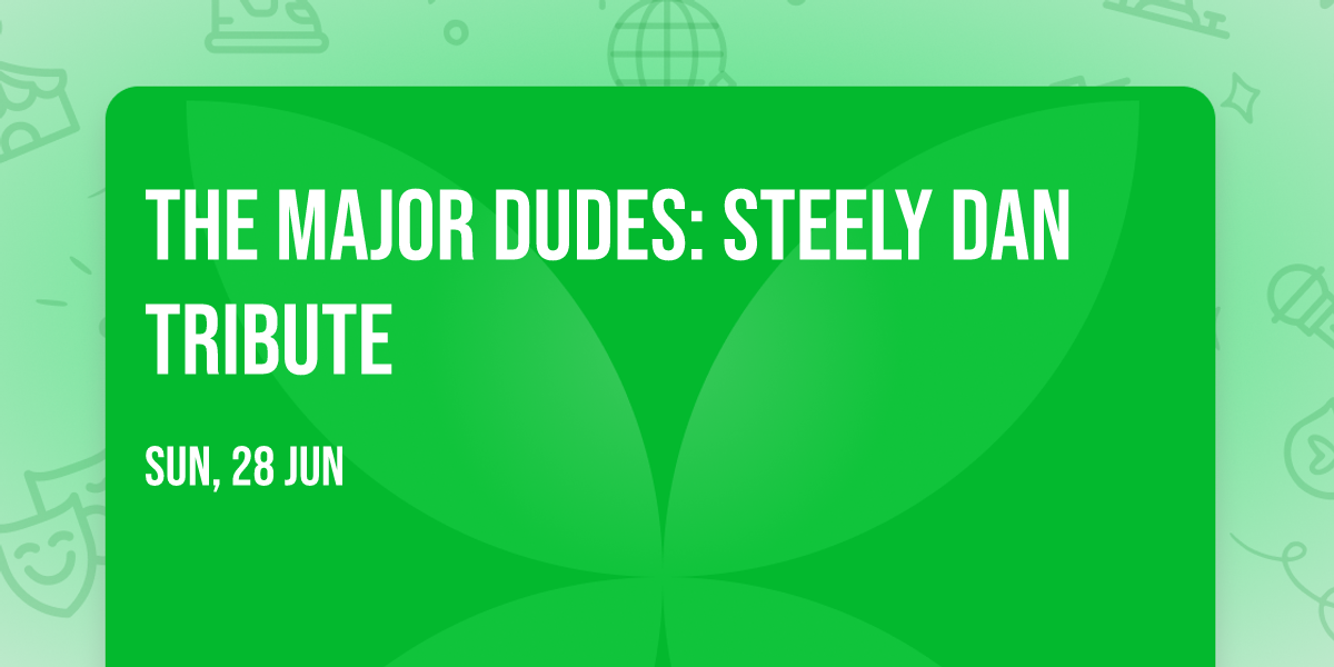 The Major Dudes: Steely Dan Tribute