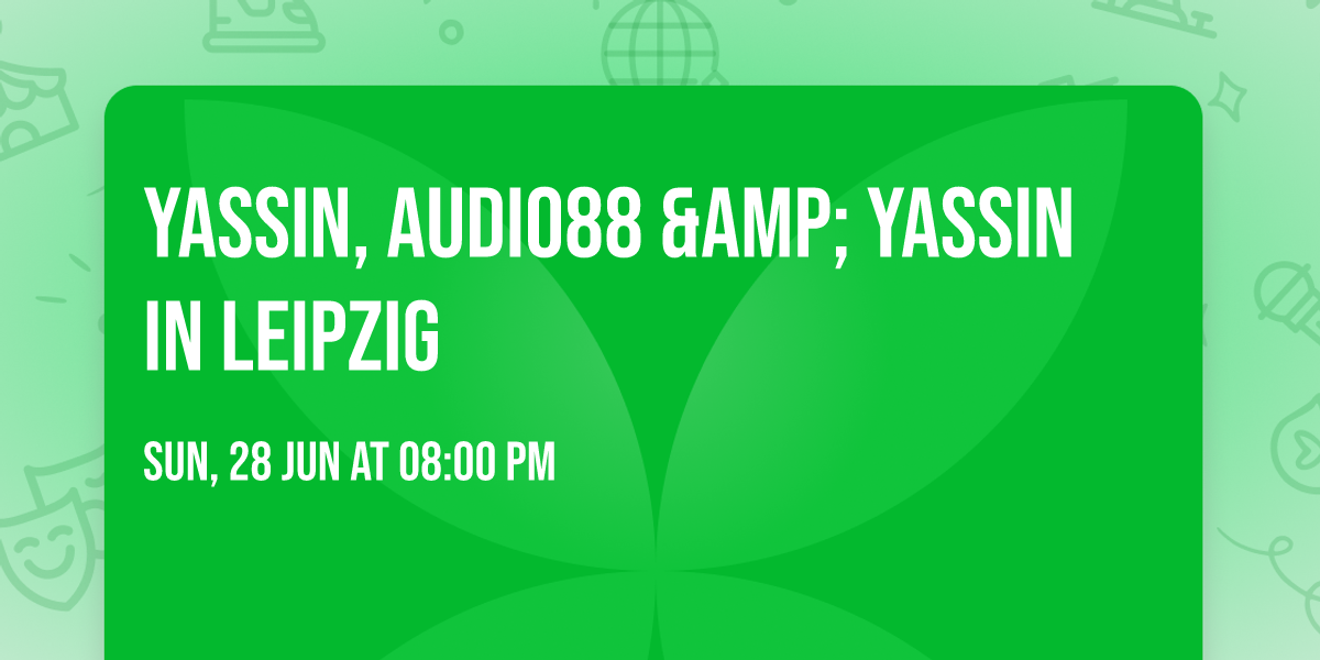 Yassin, Audio88 &amp; Yassin in Leipzig
