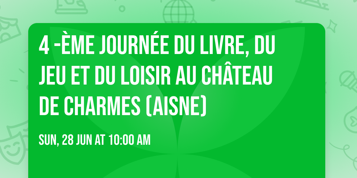 4 -\u00e8me journ\u00e9e du livre, du jeu et du loisir au ch\u00e2teau de Charmes (Aisne)