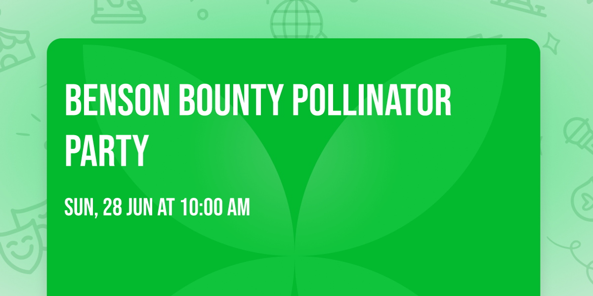 Benson Bounty Pollinator Party