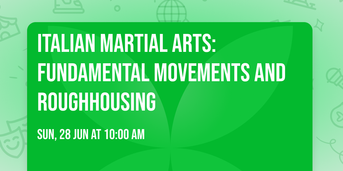 Italian Martial Arts: Fundamental Movements and Roughhousing