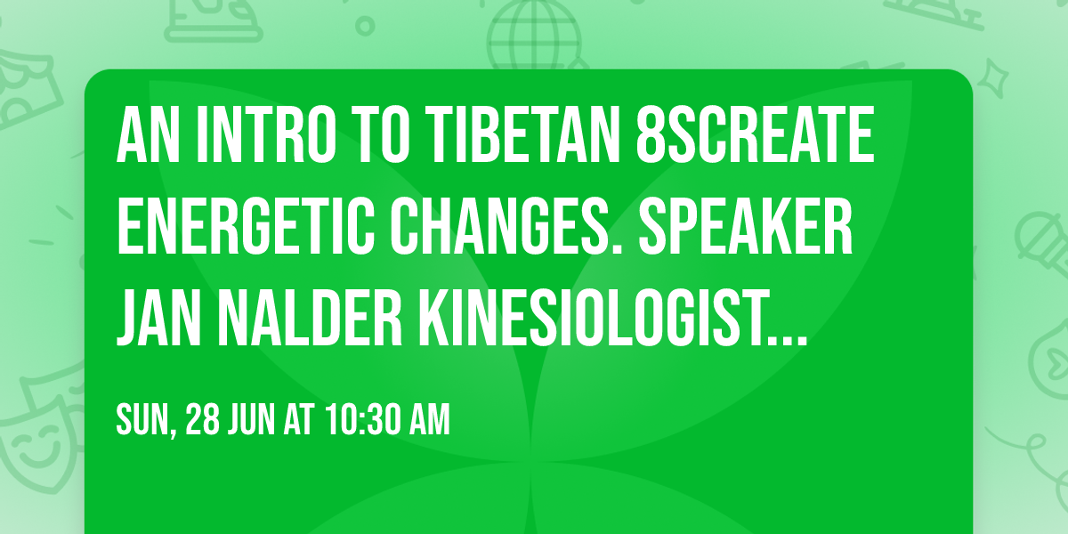 \u267eAn INTRO to TIBETAN 8s\u267e\ufe0fcreate Energetic changes. Speaker JAN NALDER Kinesiologist from Pukerua Bay