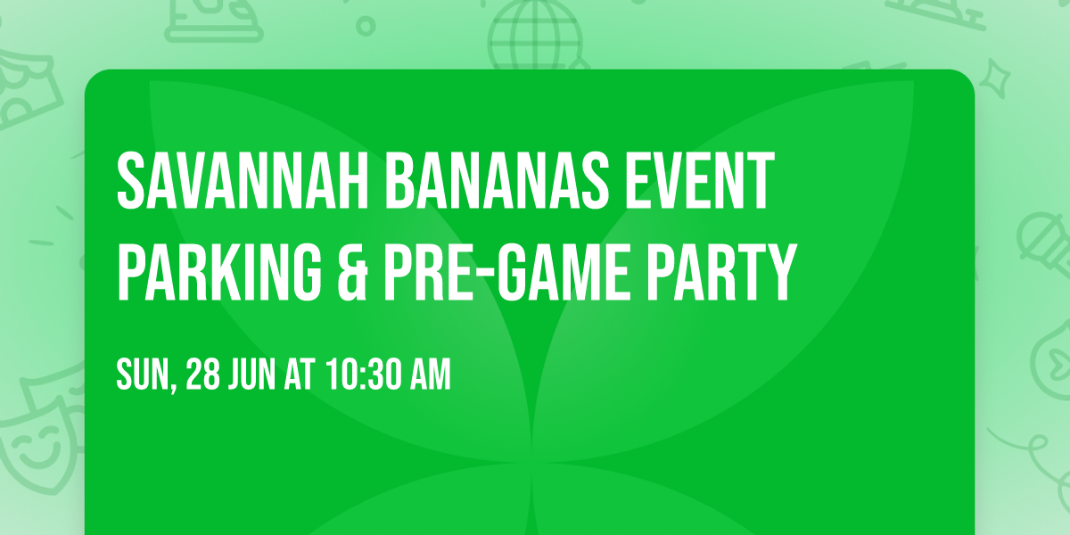 Savannah Bananas Event Parking & Pre-Game Party