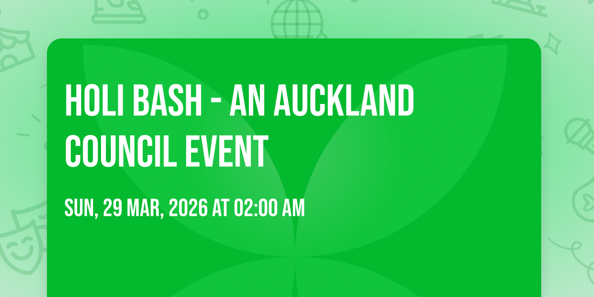 HOLI BASH - An Auckland Council Event