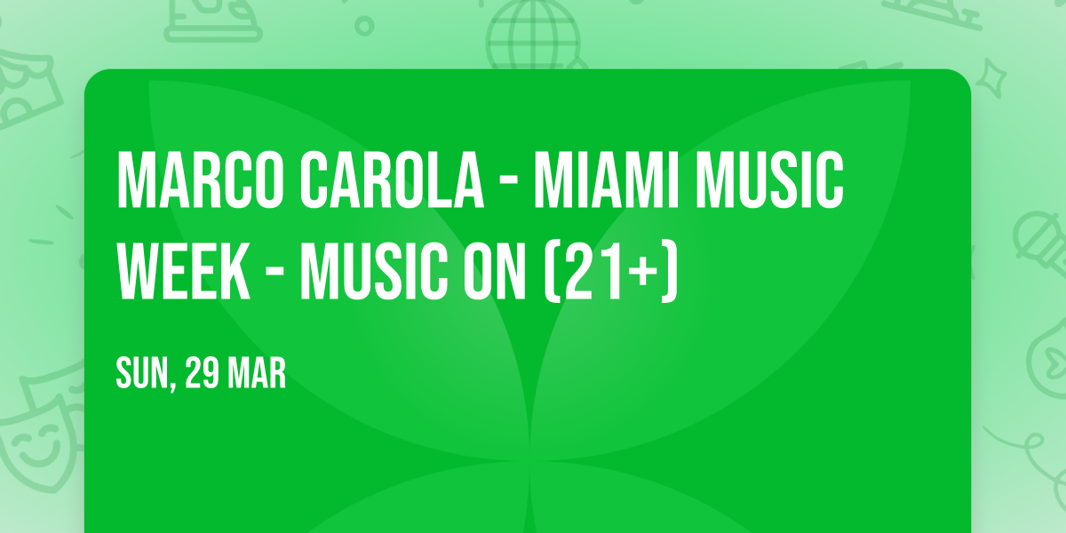 Marco Carola - Miami Music Week - Music On (21+)
