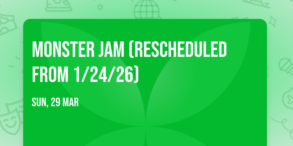 Monster Jam (Rescheduled from 1\/24\/26)